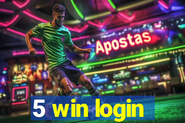 5 win login